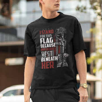 American Patriotic T Shirt I Stand For This Flag Because Our Heroes Rest Beneath Her