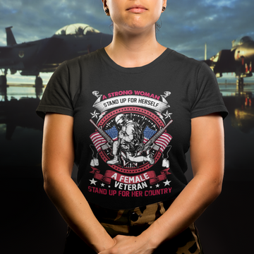 A Strong Woman A Female Veteran Stands For Her Country Patriotic T-Shirt, Woman Veteran Shirt, Patriotic Shirt, US Military Shirt T Shirt