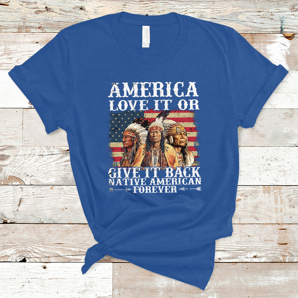 america-love-it-or-give-it-back-native-american-forever-tribal-chiefs-t-shirt-native-american-shirt-indigenous-people-shirt